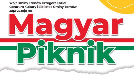 Już w tę sobotę odbędzie się Magyar Piknik w Koszycach Wielkich