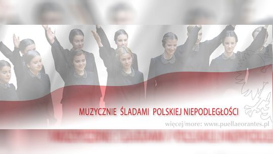 Muzycznie Śladami Polskiej Niepodległości z chórem Puellae Orantes