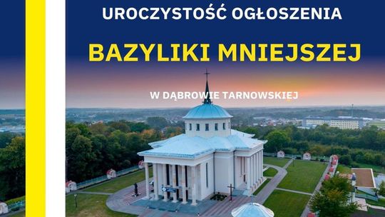 Na żywo: Uroczystość ogłoszenia kościoła w Dąbrowie Tarnowskiej Bazyliką Mniejszą