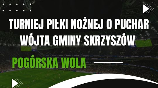 Turniej piłki nożnej o "Puchar Wójta Gminy Skrzyszów"