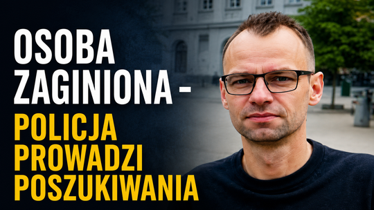 Zaginął 41-letni mężczyzna w Tarnowie. Policja prosi o pomoc w poszukiwaniach