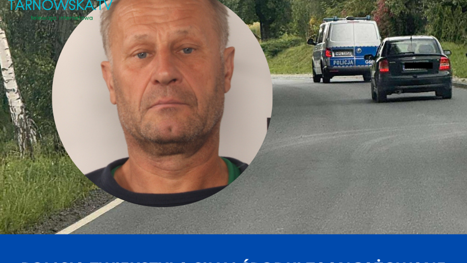 Policja zwiększyła siły i środki zaangażowane w poszukiwania Tadeusza Dudy