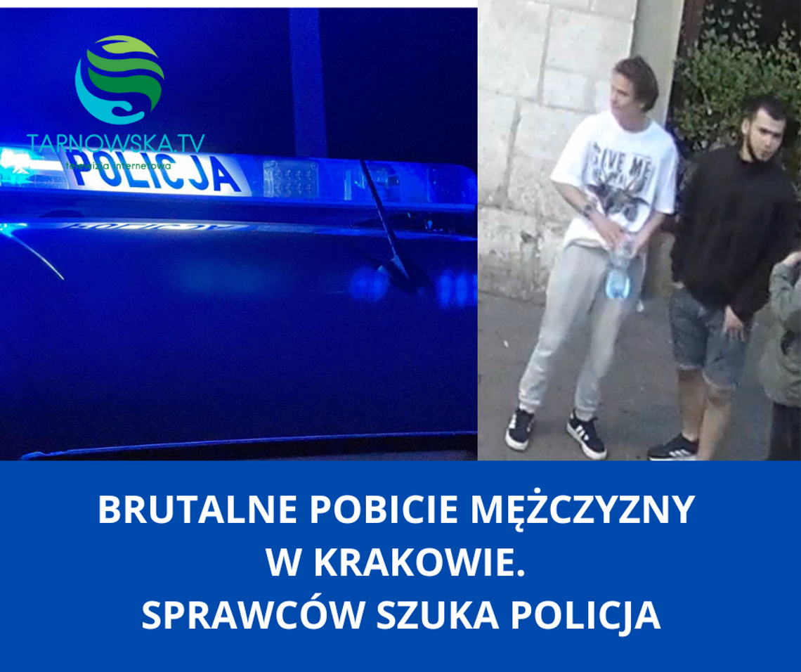 Brutalne pobicie mężczyzny w Krakowie. Sprawców szuka policja