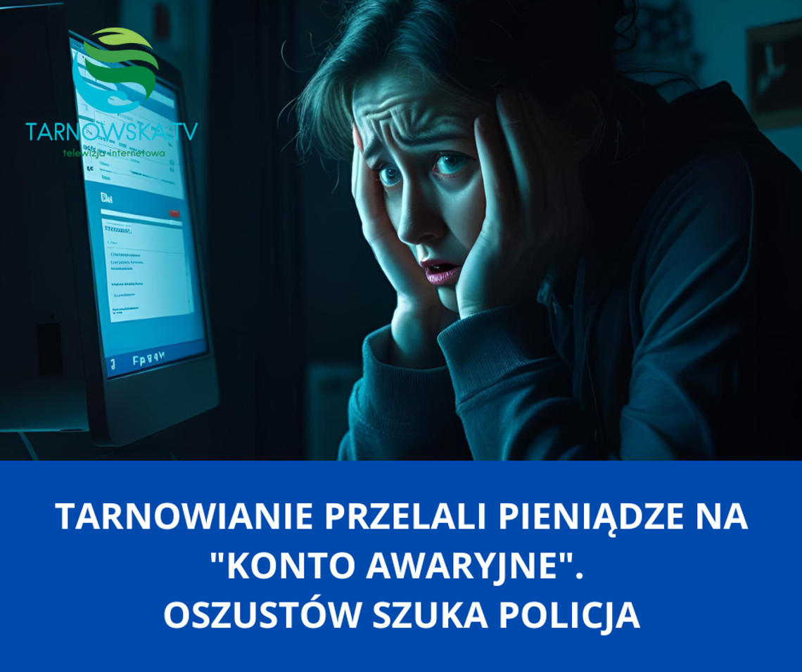 Tarnowianie przelali pieniądze na "konto awaryjne". Oszustów szuka policja