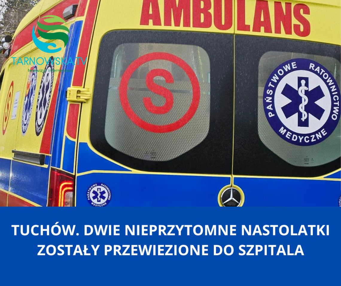 Tuchów. Dwie nieprzytomne nastolatki zostały przewiezione do szpitala