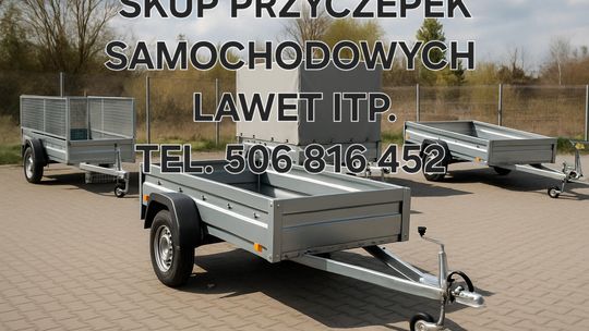 SKUP PRZYCZEPEK SAMOCHODOWYCH LEKKICH SAM LAWET PRZYCZEPKI LAWET GASTRONOMICZNYCH KEMPINGOWYCH