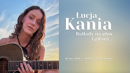 Ballady na głos i gitarę” Łucji Kani w tarnowskim amfiteatrze