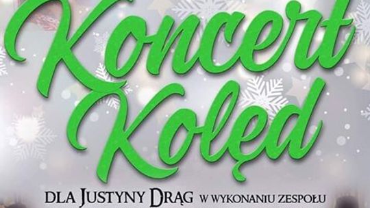 Charytatywny koncert kolęd dla Justyny Drąg