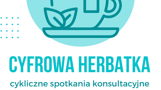 Cyfrowa herbatka – spotkania konsultacyjne z edukatorką