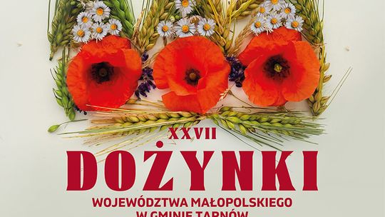 Dożynki Województwa Małopolskiego w gminie Tarnów już w niedzielę, 24 sierpnia, w Zbylitowskiej Górze!