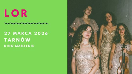 Dziewczyny z Lor zagrają w marcu w Tarnowie