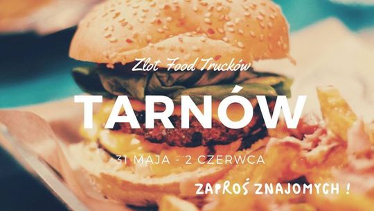 FOOD TRUCKI ZAWITAJĄ W TARNOWIE
