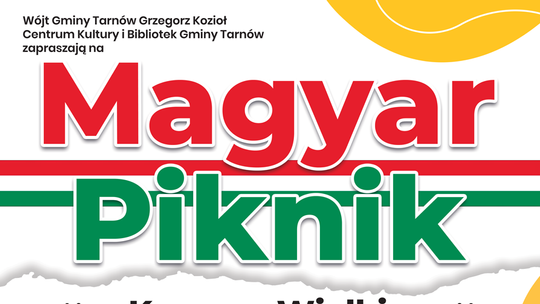 Gmina Tarnów zaprasza do Koszyc Wielkich na Magyar Piknik