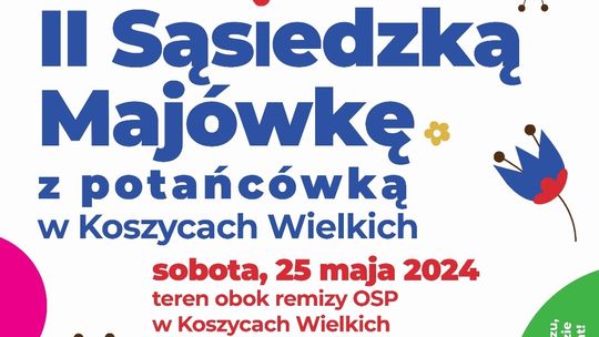II Sąsiedzka Majówka z potańcówką w Koszycach Wielkich