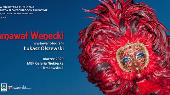 „Karnawał Wenecki” - Wystawa fotografii Łukasza Olszewskiego
