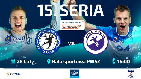 Mecz za 6 punktów w 15. Serii PGNiG Superligi