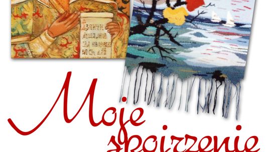 „Moje spojrzenie” Wystawa prac Teresy Kluzik i Marii Guzek