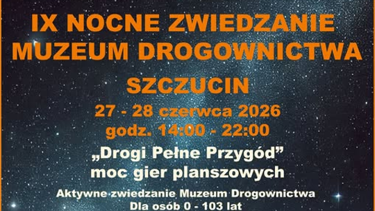 Nocne zwiedzanie Muzeum Drogownictwa w Szczucinie powraca już po raz dziewiąty!