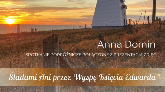 Śladami Ani z Zielonego Wzgórza. Podróżnicze spotkanie z Anną Domin w Tarnowie