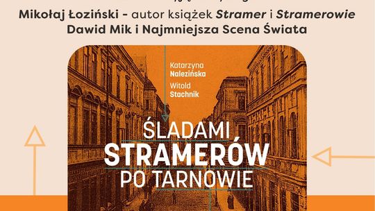 "Śladami Stramerów po Tarnowie" - spotkanie autorskie "Śladami Stramerów po Tarnowie" - spotkanie autorskie
