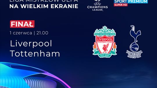 Sport na wielkim ekranie - Uprawiaj regularnie -  Cinema3d - Finał Ligi Mistrzów UEFA
