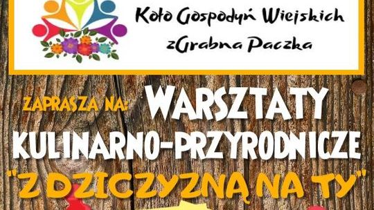 Warsztaty kulinarno-przyrodnicze "Z dziczyzną na Ty"