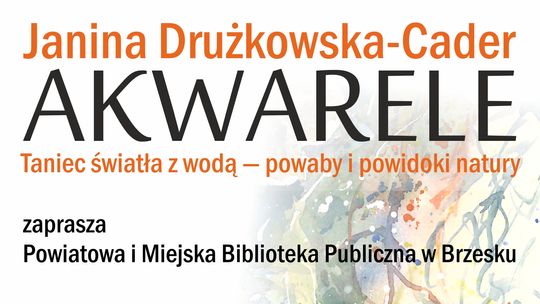 Wernisaż wystawy akwareli Janiny Drużkowskiej-Cader oraz nowa publikacja Sabiny Jakubowskiej