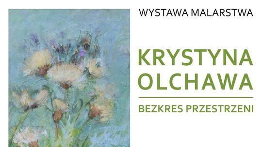 Wernisaż wystawy malarstwa Krystyny Olchawy „Bezkres przestrzeni”