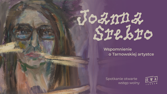 Wspomnienie o Tarnowskiej artystce Joannie Srebro. Spotkanie otwarte na wystawie Joanny Srebro „Problem z zegarem”