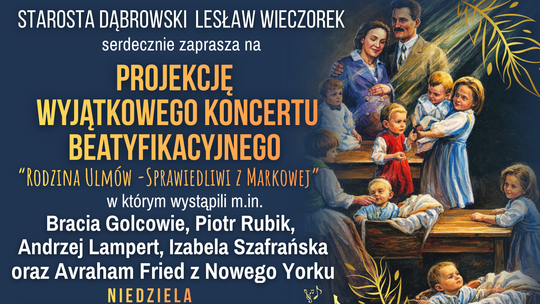 Zaproszenie na projekcję wyjątkowego koncertu beatyfikacyjnego „Rodzina Ulmów – Sprawiedliwi z Markowej”