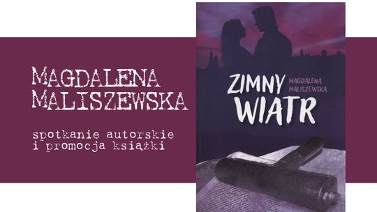 "Zimny wiatr”. Spotkanie autorskie z Magdaleną Maliszewską