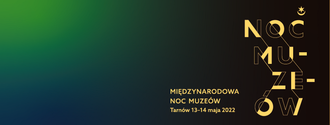 Noc Muzeów w Tarnowie 13-14 maja 2022
