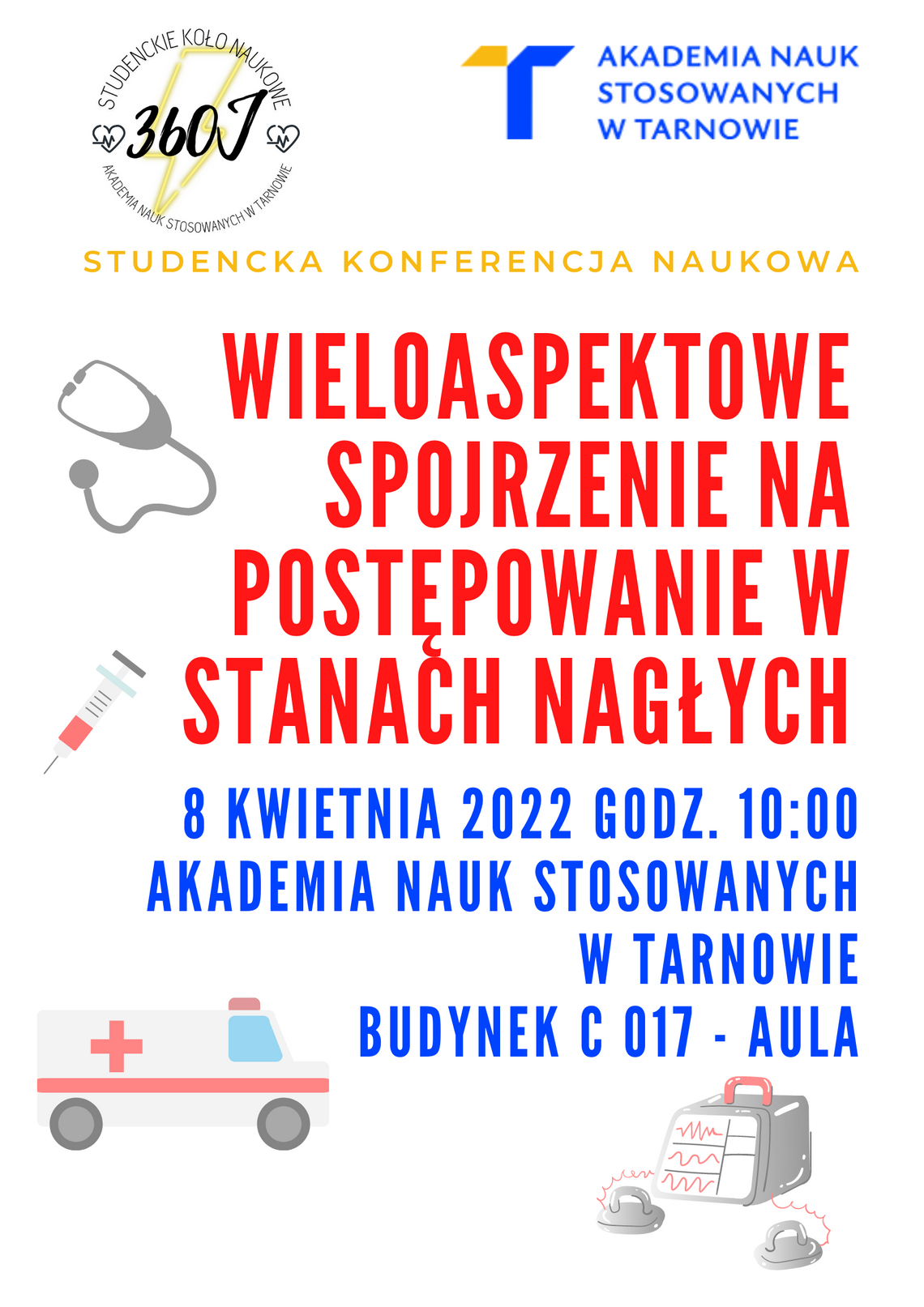 Studencka Konferencja Naukowa: Wieloaspektowe spojrzenie na postępowanie w stanach nagłych Studencka Konferencja Naukowa: Wieloaspektowe spojrzenie na postępowanie w stanach nagłych