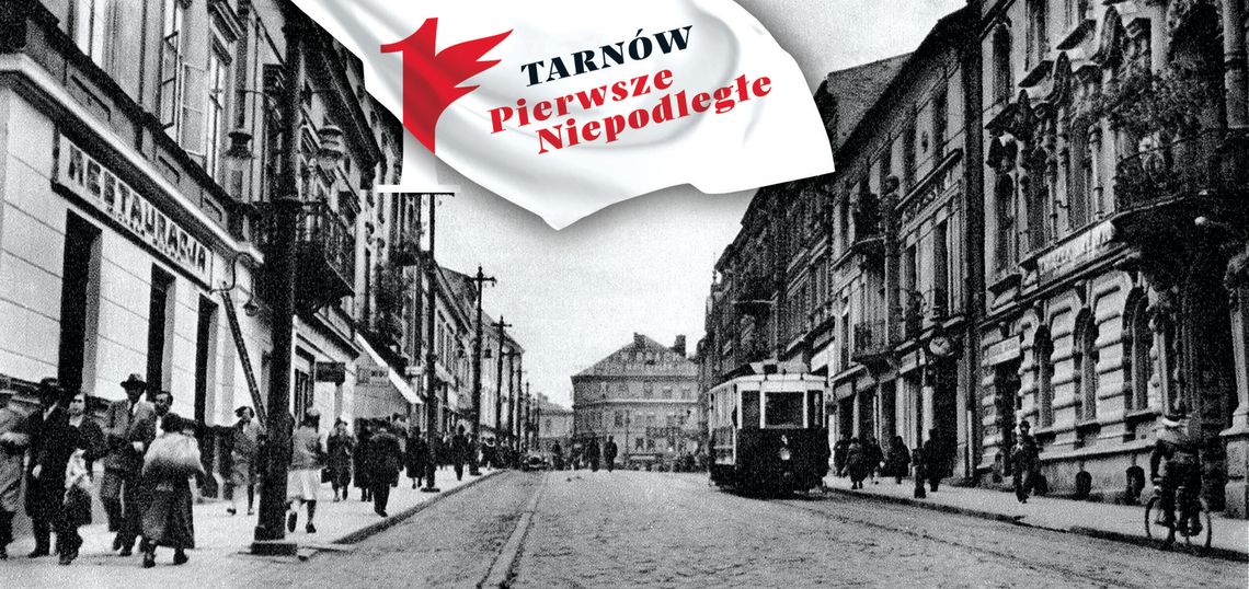 Tarnów – Pierwsze Niepodległe Tarnów – Pierwsze Niepodległe