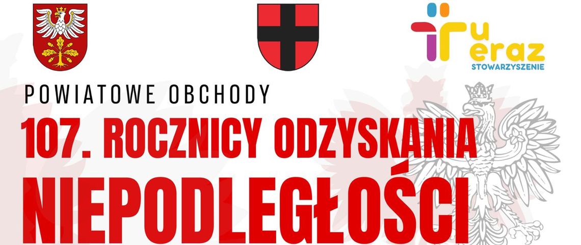 Zaproszenie na Powiatowe Obchody 107. rocznicy Odzyskania Niepodległości Zaproszenie na Powiatowe Obchody 107. rocznicy Odzyskania Niepodległości