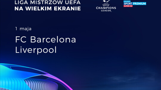 CINEMA3D Liga Mistrzów UEFA Sport na wielkim ekranie - Uprawiaj regularnie!